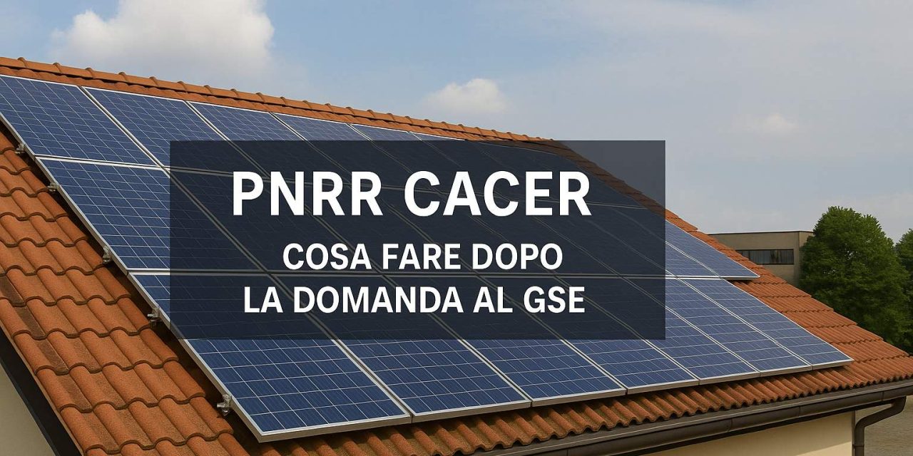 PNRR CACER: dopo la domanda inizia il lavoro vero
